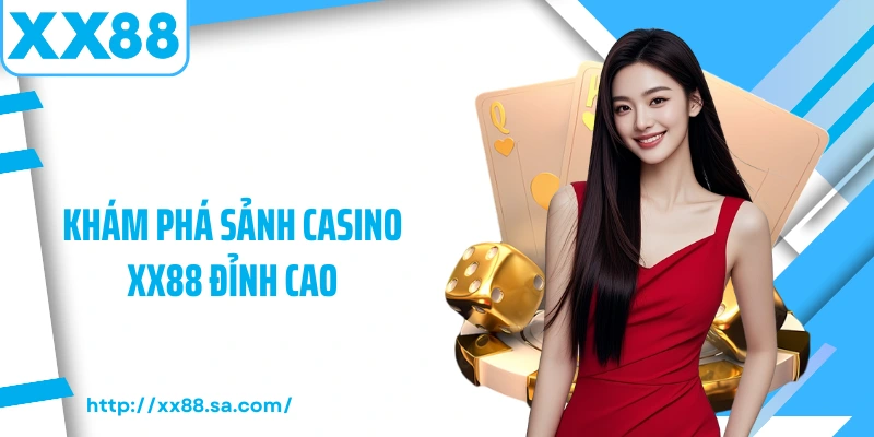 Khám phá sảnh Casino XX88 đỉnh cao