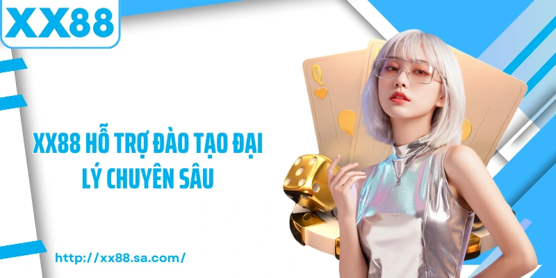 XX88 hỗ trợ đào tạo đại lý chuyên sâu