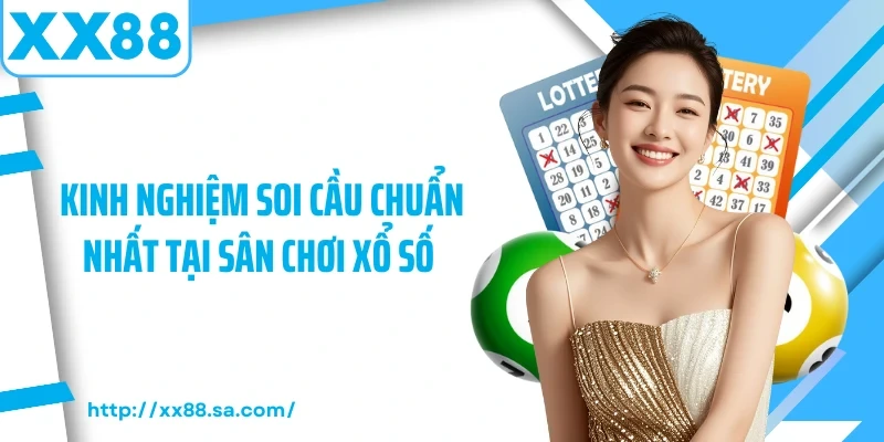Kinh nghiệm soi cầu chuẩn nhất tại sân chơi xổ số